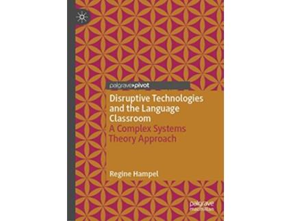 Livro Disruptive Technologies and the Language Classroom A Complex Systems Theory Approach de Regine Hampel (Inglês - Capa Dura)