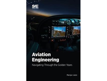 Livro Aviation Engineering Navigating Through the Golden Years de Marijan Jozic (Inglês)