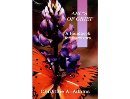 Livro ABCS OF GRIEF A Handbook for Survivors de Adams Christine A (Inglês)