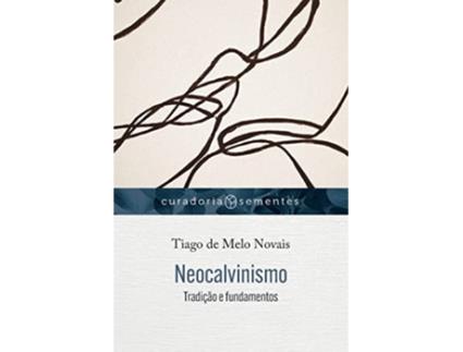 Livro Neocalvinismo de Tiago de Melo Novais (Português)