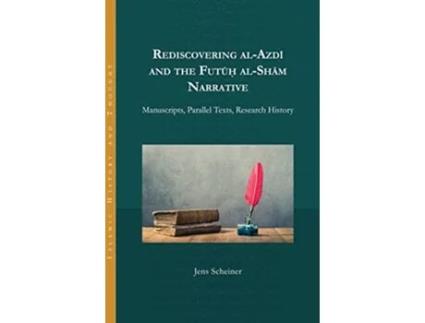 Livro Rediscovering alAzdi and the Futuh alSham Narrative de Jens Scheiner (Inglês - Capa Dura)