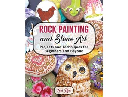 Livro Rock Painting and Stone Art Projects and Techniques for Beginners and Beyond de Lori Rea (Inglês)