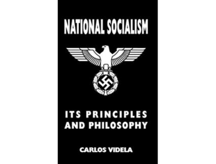 Livro National Socialism Its Principles and Philosophy de Carlos Videla (Inglês)