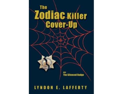 Livro The Zodiac Killer CoverUp The Silenced Badge de Lyndon E Lafferty (Inglês)
