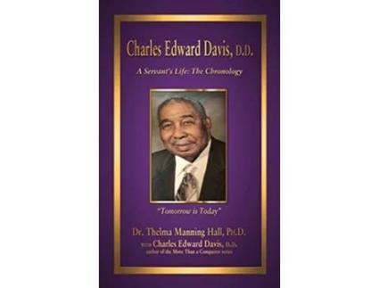 Livro Charles Edward Davis DD A Servants Life The Chronology de Thelma Manning Hall PhD Charles Edward Davis DD (Inglês)
