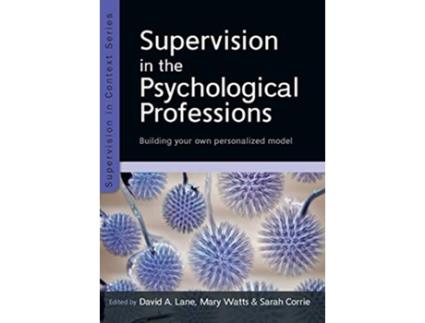 Livro Supervision in the Psychological Professions Building your own Personalised Model de Lane (Inglês)