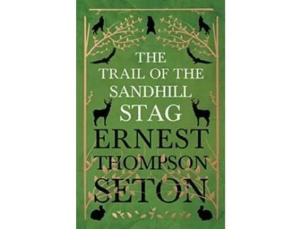 Livro The Trail Of The Sandhill Stag de Ernest SetonThompson (Inglês)
