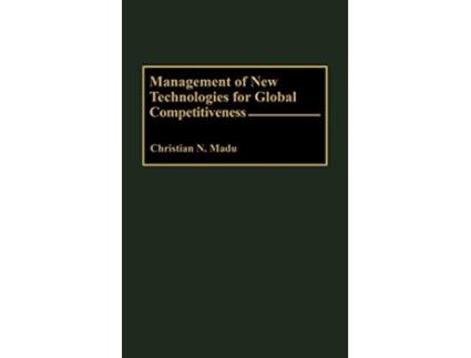 Livro Management of New Technologies for Global Competitiveness de Christian Madu (Inglês)