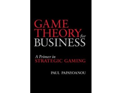 Livro Game Theory for Business A Primer in Strategic Gaming de Paul Papayoanou (Inglês)