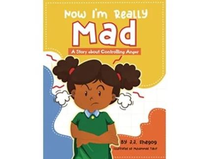 Livro Now Im Really Mad A Childrens Story about Controlling Anger de JJ Shegog (Inglês)