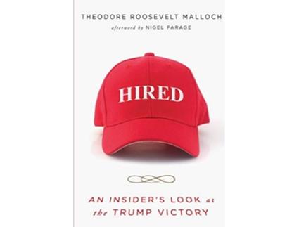 Livro Hired An Insiders Look at the Trump Victory de Theodore R Malloch (Inglês)