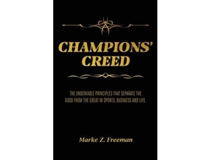Livro CHAMPIONS Creed The Undeniable Principles That Separate the Good From the Great in Sports Business and Life de Marke Z Freeman (Inglês)
