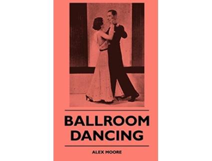 Livro Ballroom Dancing de Alex Moore (Inglês)