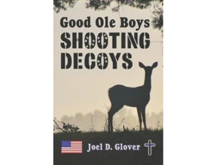 Livro Good Ole Boys Shooting Decoys de Joel D Glover (Inglês)