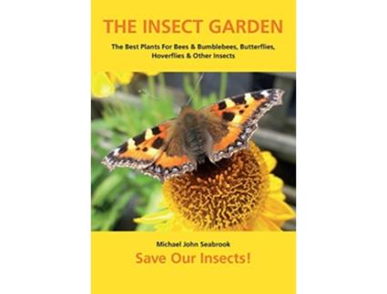 Livro THE INSECT GARDEN The Best Plants For Bees Bumblebees Butterflies Hoverflies Other Insects de Michael John Seabrook (Inglês)