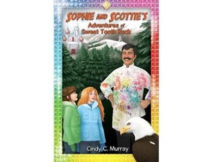 Livro Sophie and Scotties Adventures of Sweet Tooth Rock Adventures of Sophie and Scottie de Cindy C Murray (Inglês)