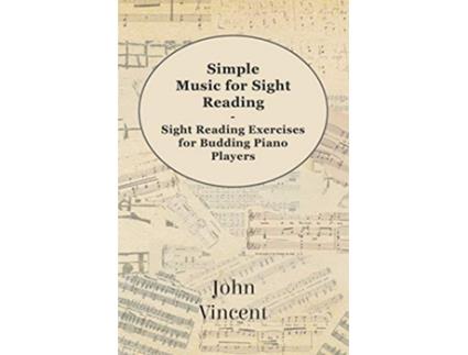 Livro Simple Music for Sight Reading Sight Reading Exercises for Budding Piano Players de John Vincent (Inglês)