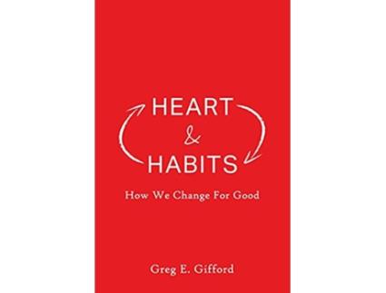 Livro Heart Habits How We Change for Good de Greg Gifford (Inglês)
