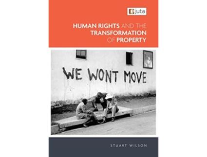 Livro Human Rights and the Transformation of Property de Stuart Wilson (Inglês)