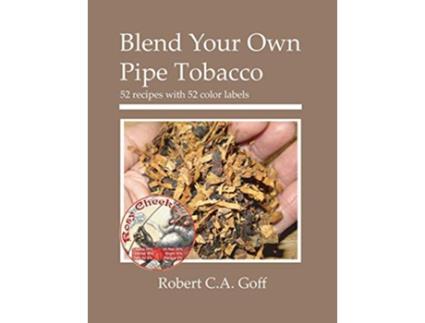 Livro Blend Your Own Pipe Tobacco 52 recipes with 52 color labels de Robert CA Goff (Inglês)