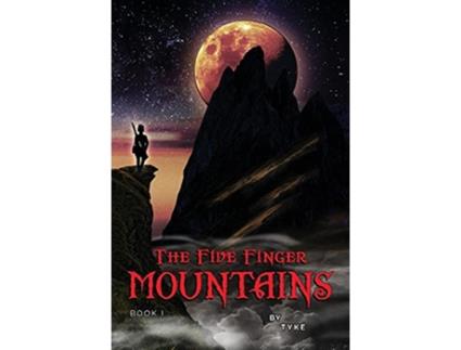 Livro The Five Finger Mountains Book I de Tyke Wilson (Inglês)