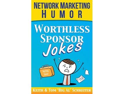 Livro Worthless Sponsor Jokes Network Marketing Humor de Keith Schreiter Tom Big Al Schreiter (Inglês)