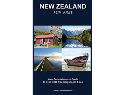 Livro New Zealand For Free Your Comprehensive Guide to over 1000 free things to do and see Road Trippers de Philip Cristian Claassen (Inglês)