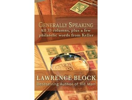 Livro Generally Speaking All 33 columns plus a few philatelic words from Keller de Lawrence Block (Inglês - Capa Dura)