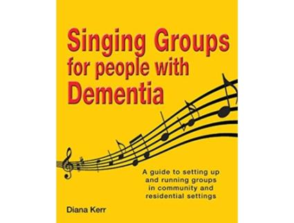 Livro Singing Groups for People with Dementia de Diana Kerr (Inglês)