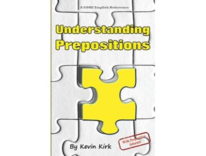 Livro Understanding Prepositions With Preposition Selector CORE English de Kevin Kirk (Inglês)