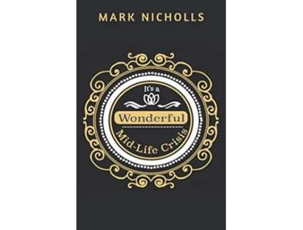 Livro Its a Wonderful MidLife Crisis The Gay Disruptor Unconventional Women de Mark Nicholls (Inglês)