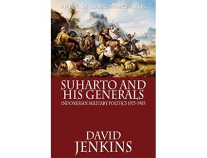 Livro Suharto and His Generals Indonesian Military Politics 19751983 de David Jenkins (Inglês)