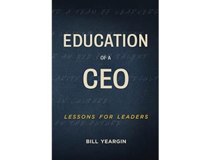 Livro Education of a CEO Lessons for Leaders de Bill Yeargin (Inglês)