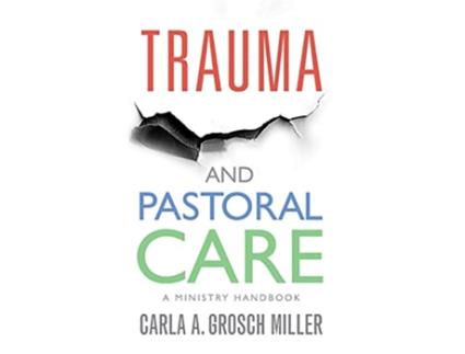 Livro Trauma and Pastoral Care de Carla Grosch-Miller (Inglês)