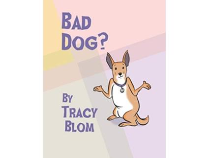 Livro Bad Dog de Tracy Blom (Inglês)