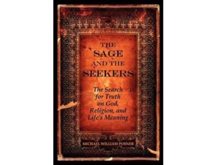 Livro The Sage and the Seekers The Search for Truth on God Religion and Lifes Meaning de Michael William Posner (Inglês)