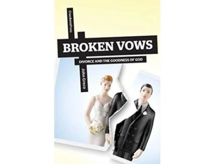 Livro Broken Vows Divorce and the Goodness of God de John Greco (Inglês)