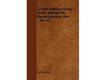 Livro A Staff Officers ScrapBook During the RussoJapanese War Vol II de Ian Qc Hamilton (Inglês)