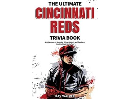 Livro The Ultimate Cincinnati Reds Trivia Book A Collection of Amazing Trivia Quizzes and Fun Facts for DieHard Reds Fans de Ray Walker (Inglês)