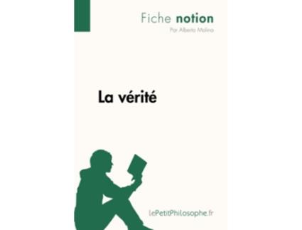 Livro La vérité Fiche notion LepetitphilosopheFr Comprendre La Philosophie French Edition de Alberto Molina (Francês)