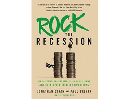 Livro Rock the Recession How Successful Leaders Prepare for Thrive During and Create Wealth After Downturns de Jonathan Slain Paul Belair (Inglês)