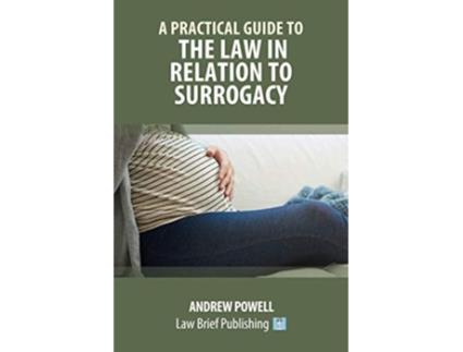 Livro A Practical Guide to the Law in Relation to Surrogacy de Andrew Powell (Inglês)