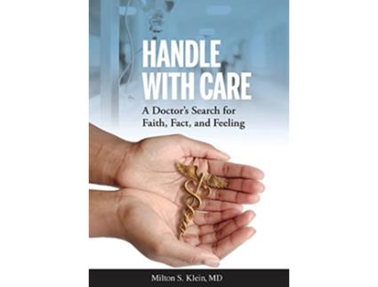 Livro Handle with Care A Doctors Search for Faith Fact and Feeling de Milton S Klein (Inglês)