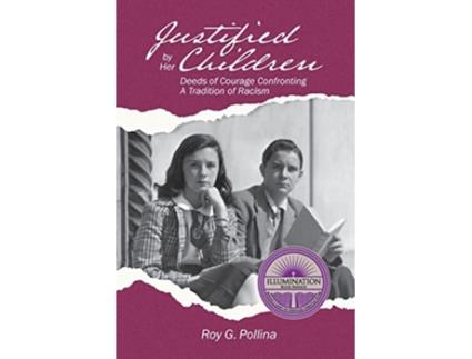 Livro Justified by Her Children Deeds of Courage Confronting A Tradition of Racism de Roy G Pollina (Inglês)