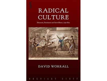 Livro Radical Culture Discourse Resistance and Surveillance 17901820 de David Worrall (Inglês)