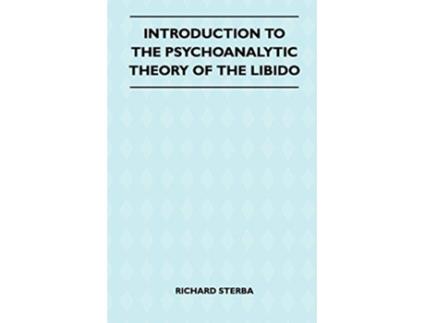 Livro Introduction To The Psychoanalytic Theory Of The Libido de Richard Sterba (Inglês)