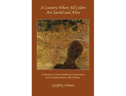 Livro A Country Where All Colors Are Sacred and Alive de Geoffrey Oelsner (Inglês)