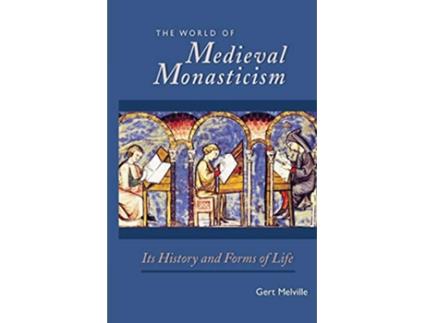 Livro The World of Medieval Monasticism Its History and Forms of Life Volume 263 Cistercian Studies Series de Gert Melville (Inglês)