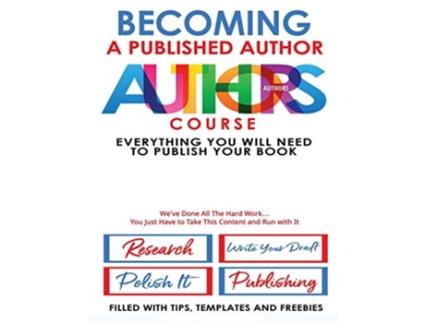 Livro Becoming A Published Author Authors Course Everything You Will Need To Publish Your Book de Angel B (Inglês)