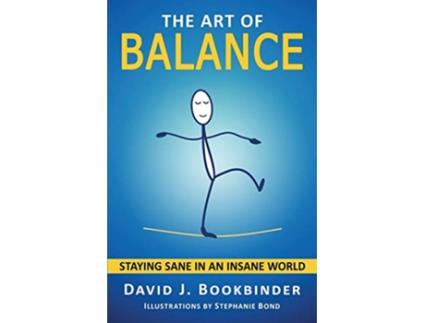 Livro The Art of Balance Staying Sane in an Insane World de David J Bookbinder (Inglês)